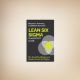 Book Review: Lean Six Sigma QuickStart Guide by Benjamin Sweeney - A Comprehensive Analysis for Process Improvement Professionals